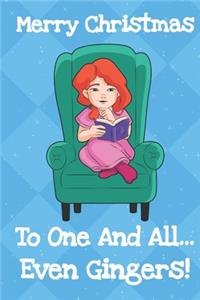 Merry Christmas To One And All Even Gingers