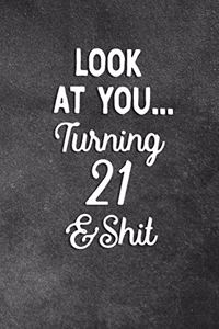 Look At You Turning 21 And Shit