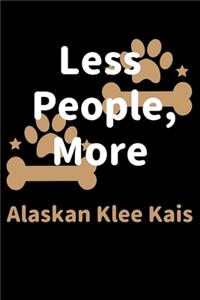 Less People, More Alaskan Klee Kais