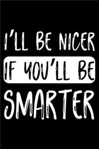 I'll Be Nicer If You'll Be Smarter