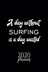 A Day Without Surfing Is A Day Wasted 2020 Planner