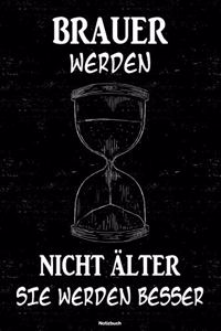 Brauer werden nicht älter sie werden besser Notizbuch
