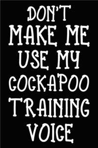 Don't make me use my Cockapoo training voice