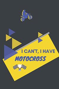 I can't I have Motocross