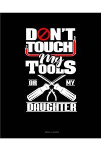 Don't Touch My Tools Or My Daughter