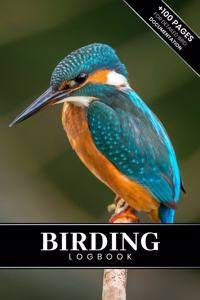 Birding Bird Watching Ornithology Log Book Journal Notebook Diary - Blue Kingfisher