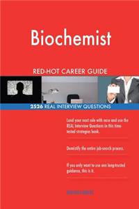 Biochemist RED-HOT Career Guide; 2526 REAL Interview Questions