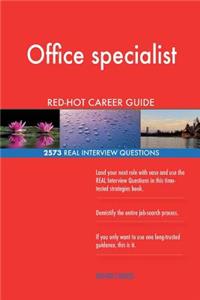 Office specialist RED-HOT Career Guide; 2573 REAL Interview Questions