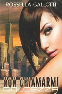 Non Chiamarmi Dolcezza