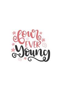 Forever Young: 150 Lined/Ruled Journal Pages Planner Diary Notebook with Novelty Quote Text on the Cover