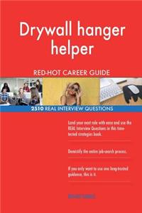 Drywall hanger helper RED-HOT Career Guide; 2510 REAL Interview Questions
