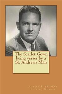 The Scarlet Gown being verses by a St. Andrews Man