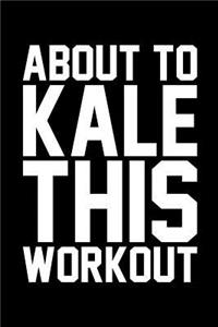 About to Kale This Workout