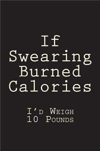If Swearing Burned Calories I'd Weigh 10 Pounds