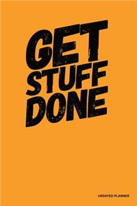 Get Stuff Done- Undated Planner