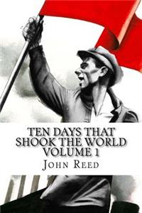 Ten Days That Shook the World Volume 1