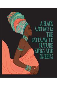 A Black Woman Is The Gateway To Future Kings and Queens
