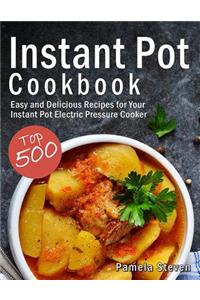 Instant Pot Cookbook: Top 500 Easy and Delicious Recipes for Your Instant Pot Electric Pressure Cooker