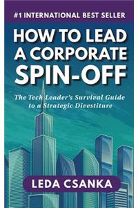 How to Lead a Corporate Spin-Off