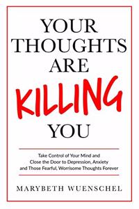 Your Thoughts are Killing You
