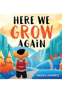 Here We Grow Again