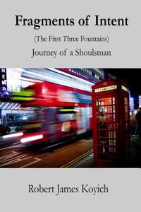 Fragments of Intent (the First Three Fountains)