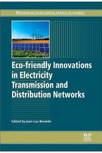 Eco-friendly Innovations in Electricity Transmission and Distribution Networks