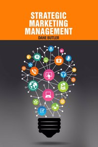 Strategic Marketing Management by Dane Butler