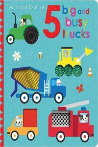 Touch and Explore 5 Big and Busy Trucks