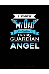 I Know My Daddy Is Watching Over Me He's My Guardian Angel