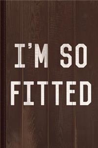 I'm So Fitted Journal Notebook