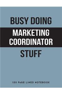 Busy Doing Marketing Coordinator Stuff
