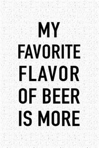 My Favorite Flavor of Beer Is More