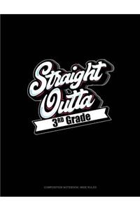 Straight Outta 3rd Grade: Composition Notebook: Wide Ruled