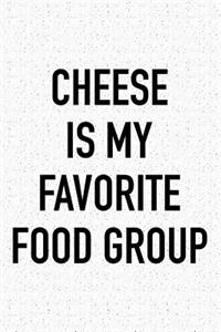 Cheese Is My Favorite Food Group