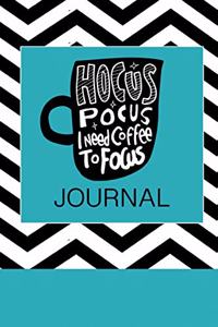 Hocus Pocus I Need Coffee to Focus Journal