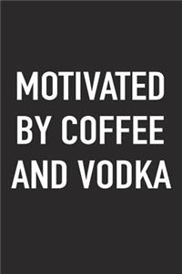 Motivated by Coffee and Vodka