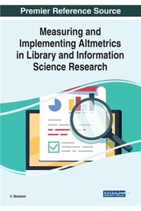 Measuring and Implementing Altmetrics in Library and Information Science Research