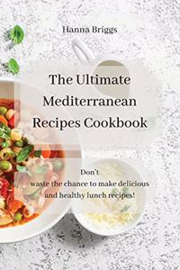 The Ultimate Mediterranean Recipes Cookbook