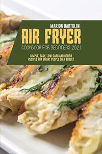 Air Fryer Cookbook for Beginners 2021