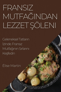 Fransiz Mutfagindan Lezzet Söleni