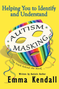 Helping You to Identify and Understand Autism Masking