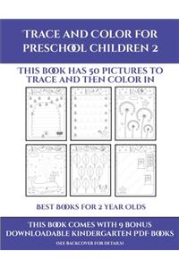 Best Books for 2 Year Olds (Trace and Color for preschool children 2)