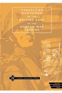 CASUALTIES SUSTAINED by BRITISH ARMY in THE KOREAN WAR 1950-53.