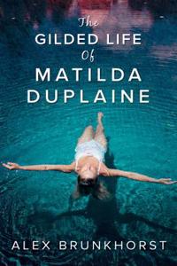 The Gilded Life Of Matilda Duplaine