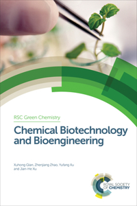 CHEMICAL BIOTECHNOLOGY AND BIOENGINEERING: Volume 34 (Green Chemistry Series)
