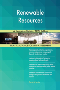 Renewable Resources A Complete Guide - 2020 Edition