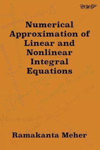 Numerical Approximation of Linear and Nonlinear Integral Equations