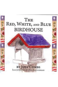 The Red, White, and Blue Birdhouse