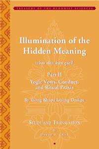 Illumination of the Hidden Meaning (Sbas Don Kun Gsal): (chapters 25-51): Yogic Vows, Conduct, and Ritual Praxis